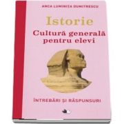 Istorie. Cultura generala pentru elevi