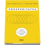 Prosperitatea. Cum sa te imbogatesti si sa te simti bogat (Suh Yoon Lee)