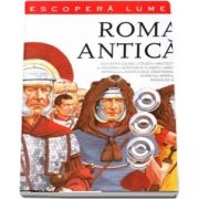 Roma antica. Descopera lumea