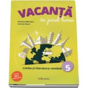 Vacanta in jurul lumii. Limba si literatura romana, pentru clasa a V-a