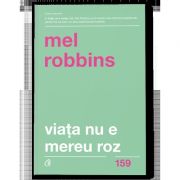 Viata nu e mereu roz de Mel Robbins