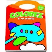 Colorez si ma distrez. 3-4 ani