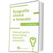 Ecografia clinica a toracelui. Manual pentru pneumologi, internisti, intensivisti