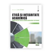 Etica si integritate academica. Suport de curs pentru studiile universitare de licenta