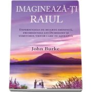 Imagineaza-ti raiul. Experientele de moarte iminenta, promisiunile lui Dumnezeu si uimitorul viitor care te asteapta