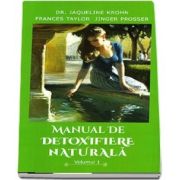 Manual de detoxifiere naturala. Volumul I