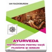 Ayurveda. Instructiuni pentru viata