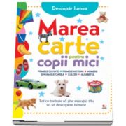 Descopar lumea. Marea carte pentru copii mici