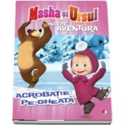 Masha si Ursul. Incepe aventura. Acrobatie pe gheata