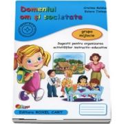 Domeniul om si societate. Caiet pentru gradinita, grupa mijlocie - Sugestii pentru organizarea activitatilor instructiv-educative