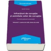 Infractiuni de coruptie si asimilate celor de coruptie. Vol. I. Luarea de mita, darea de mita