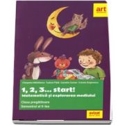 Matematica si explorarea mediului pentru clasa pregatitoare. Semestrul al II-lea. 1, 2, 3... start!