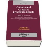 Codul penal. Codul de procedura penala. Legile de executare. Actualizat la 6 septembrie 2019