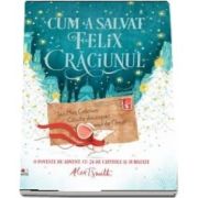 Cum a salvat Felix Craciunul (Alex T Smith)