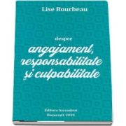 Despre angajament, responsabilitate si culpabilitate de Lise Bourbeau