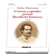 O istorie a opiniilor privind filosofia lui Eminescu vol. II