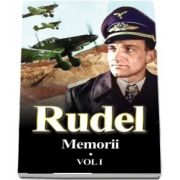 Rudel. Memorii. Volumul I (Hans-Ulrich Rudel)