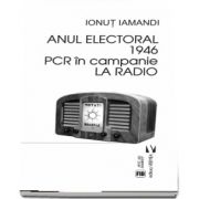 Anul electoral 1946. PCR in campanie la Radio de Ionut Iamandi
