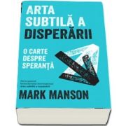 Arta subtila a disperarii - O carte despre speranta