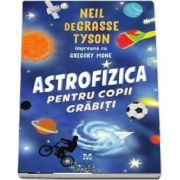 Astrofizica pentru copii grabiti