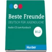 Beste Freunde. Audio CD zum Kursbuch B1. 2