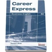 Career Express. Business English B2 Teachers Book