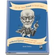 Ce-ar face Freud in locul tau? de Sarah Tomley