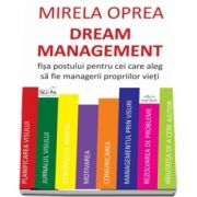 Dream Management. Fisa postului pentru cei care aleg sa fie managerii propriilor vieti, Mirela Oprea, Cartex