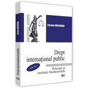 Drept international public. Principii si institutii fundamentale. Editia a 2-a de Carmen Moldovan