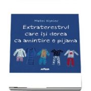 Extraterestrul care isi dorea ca amintire o pijama de Matei Visniec