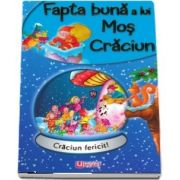 Fapta buna a lui Mos Craciun - Craciun fericit!