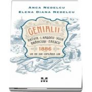 Genialii - Antipa, I. Hașdeu, Vuia, Brâncuși, Enescu. 1886 - Un an din copilăria lor