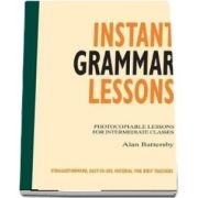 Instant Grammar Lessons. Photocopieable Lessons for Intermediate Classes