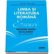 Limba si literatura romana. Eseuri, pregatire pentru bacalaureat