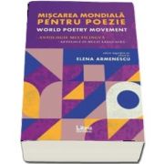 Miscarea mondiala pentru poezie. World Poetry Movement (Elena Armenescu)