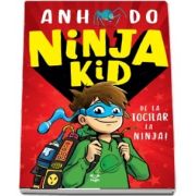 Ninja Kid 1 - De la tocilar la NINJA (Anh Do)