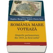 Romania Mare voteaza. Alegerile parlamentare din 1919,, la firul ierbii&quot;