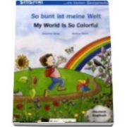 So bunt ist meine Welt. My world is so colourful