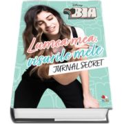 Bia - Lumea mea, visurile mele. Jurnal secret (Disney)