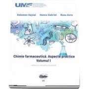 Chimie farmaceutica. Aspecte practice. Volumul I de Kelemen Hajnal