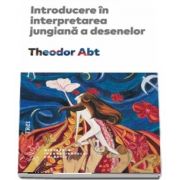 Introducere in interpretarea jungiana a desenelor de Theodor Abt