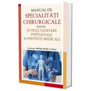 Manual de specialitati chirurgicale pentru scolile sanitare postliceale si asistenti medicali