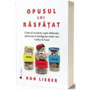 Opusul lui rasfatat. Cum sa crestem copii chibzuiti, generosi si inteligenti cand vine vorba de bani