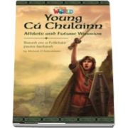 Our World Readers. Young Cu Chulainn, Athlete and Future Warrior. British English