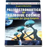 Paleoastronautica si Razboiul Cosmic - Emil Strainu