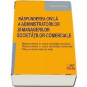 Raspunderea civila a administratorilor si managerilor societatilor comerciale.