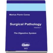 Surgical Pathology. Volumul I, The Digestive System