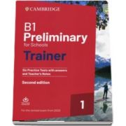 B1 Preliminary for Schools Trainer 1 for the Revised 2020 Exam Six Practice Tests with Answers and Teachers Notes with Downloadable Audio