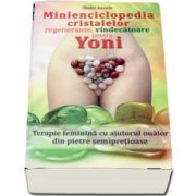 Minienciclopedia cristalelor regenerante, vindecatoare pentru yoni de Shakti Ananda