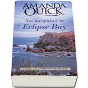 Noi inceputuri in Eclipse Bay de Amanda Quick